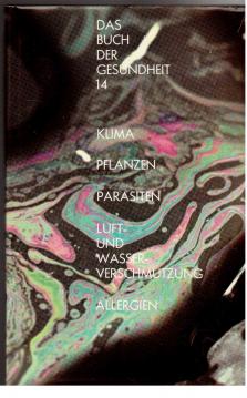 Das Buch der Gesundheit. Band 14: Das Klima, Mensch und Pflanze. Mensch und Tier. Die Parasiten. Die Luftverschmutzung. Die Wasserverschmutzung Das Buch der Gesundheit. Band 14: Das Klima, Mensch und Pflanze. Mensch und Tier. Die Parasiten. Die Luftverschmutzung. Die Wasserverschmutzung