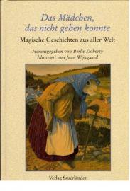 Das Mädchen, das nicht gehen konnte. Magische Geschichten aus aller Welt. Das Mädchen, das nicht gehen konnte. Magische Geschichten aus aller Welt.