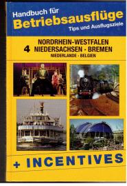 Handbuch für Betriebsausflüge Band 4 Nordrhein-Westfalen, Niedersachsen, Bremen, Niederlande, Belgien. Handbuch für Betriebsausflüge Band 4 Nordrhein-Westfalen, Niedersachsen, Bremen, Niederlande, Belgien.