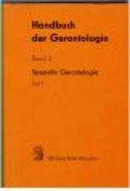 Handbuch der Gerontologie. Band 3: Spezielle Gerontologie. Teil I. Handbuch der Gerontologie. Band 3: Spezielle Gerontologie. Teil I.