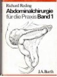 Abdominalchirurgie für die Praxis. Band 1. Abdominalchirurgie für die Praxis. Band 1.