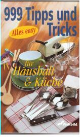 999 Tricks und Tipps für Haushalt und Küche. 999 Tricks und Tipps für Haushalt und Küche.