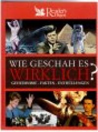 Wie geschah es wirklich? Geheimnisse Fakten Enthüllungen. Wie geschah es wirklich? Geheimnisse Fakten Enthüllungen.
