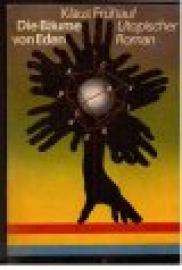 Die Bäume von Eden. Utopischer Roman. Die Bäume von Eden. Utopischer Roman.