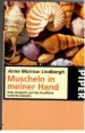 Muscheln in meiner Hand. Eine Antwort auf die Konflikte unseres Daseins Muscheln in meiner Hand. Eine Antwort auf die Konflikte unseres Daseins