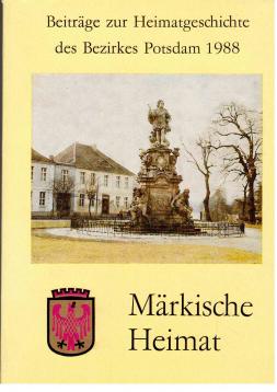 Märkische Heimat. Beiträge zur Heimatgeschichte des Bezirkes Potsdam. Heft 7. Märkische Heimat. Beiträge zur Heimatgeschichte des Bezirkes Potsdam. Heft 7.
