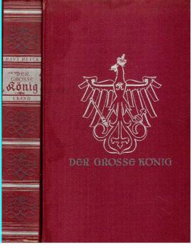 Der Große König. Ein Lebens- und Zeitbild. 4 Bücher in zwei Bänden. Der Große König. Ein Lebens- und Zeitbild. 4 Bücher in zwei Bänden.