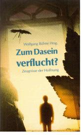 Zum Dasein verflucht: Zeugnisse der Hoffnung