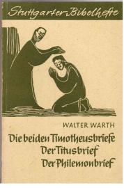 Die beiden Timotheusbriefe. - Der Titusbrief. - Der Philemonbrief.