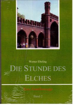 Die Stunde des Elches. Ostpreußische Passion. Eine Familiensaga. Band 2. Die Stunde des Elches. Ostpreußische Passion. Eine Familiensaga. Band 2.