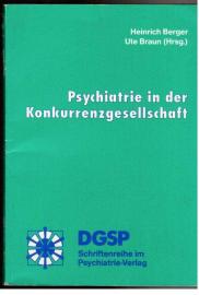 Psychiatrie in der Konkurrenzgesellschaft Psychiatrie in der Konkurrenzgesellschaft