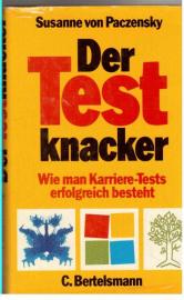 Der Testknacker Wie man Karriere-Tests erfolgreich besteht Der Testknacker Wie man Karriere-Tests erfolgreich besteht