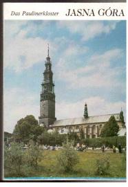 Das Paulinerkloster Jasna Gora in Czestochowa und seine Sammlungen Das Paulinerkloster Jasna Gora in Czestochowa und seine Sammlungen