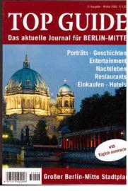 TOP GUIDE. Das aktuelle Journal für BERLIN-MITTE. Porträts, Geschichten, Entertainment, Nachtleben, Restaurants, Einkaufen, Hotels TOP GUIDE. Das aktuelle Journal für BERLIN-MITTE. Porträts, Geschichten, Entertainment, Nachtleben, Restaurants, Einkaufen, Hotels