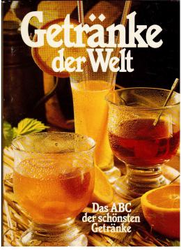 Getränke der Welt - Das ABC der schönsten Getränke.