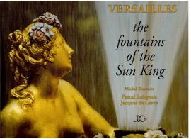 Versailles the Fountains of the Sun King Versailles the Fountains of the Sun King