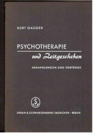 Psychotherapie und Zeitgeschehen. Abhandlungen und Vorträge. Psychotherapie und Zeitgeschehen. Abhandlungen und Vorträge.
