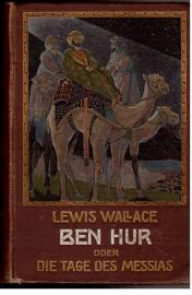 Ben Hur oder Die Tage des Messias. Vollständig neu ins Deutsche übertragen und mit einleitenden Worten versehen von Karl Wilding. Mit dem Bildnisse des Verfassers Ben Hur oder Die Tage des Messias. Vollständig neu ins Deutsche übertragen und mit einleitenden Worten versehen von Karl Wilding. Mit dem Bildnisse des Verfassers