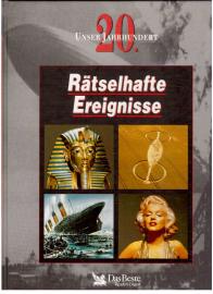 Unser 20. Jahrhundert: Rätselhafte Ereignisse Unser 20. Jahrhundert: Rätselhafte Ereignisse