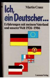 Ich, ein Deutscher... Erfahrungen mit meinem Vaterland und unserer Welt 1926-1986. Ich, ein Deutscher... Erfahrungen mit meinem Vaterland und unserer Welt 1926-1986.