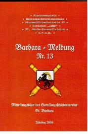 Barbara-Meldung Nr. 13. Mitteilungsblatt des Garnisongeschichtsvereins St. Barbara Barbara-Meldung Nr. 13. Mitteilungsblatt des Garnisongeschichtsvereins St. Barbara