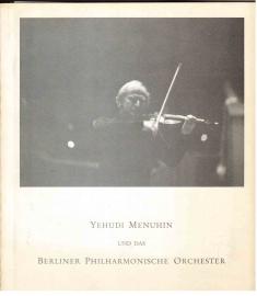 Yehudi Menuhin und das Berliner Philharmonische Orchester Sonderheft der Philharmonischen Blätter. Yehudi Menuhin und das Berliner Philharmonische Orchester Sonderheft der Philharmonischen Blätter.