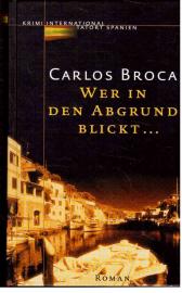 Wer in den Abgrund blickt... : ein Fall für Commisario Fernando Matamalas Wer in den Abgrund blickt... : ein Fall für Commisario Fernando Matamalas