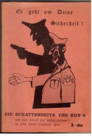 Es geht um Deine Sicherheit! Die Schattenseite des KOB's. Wie der Staat die Gesellschaft in den Griff kriegen will.