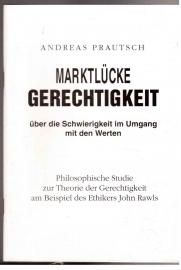 Marktlücke Gerechtigkeit : über die Schwierigkeit mit Umgang mit den Werten Marktlücke Gerechtigkeit : über die Schwierigkeit mit Umgang mit den Werten