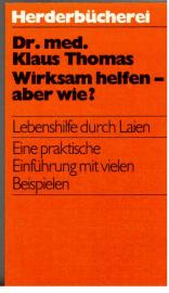 Wirksam helfen, aber wie : Lebenshilfe durch Laien. Wirksam helfen, aber wie : Lebenshilfe durch Laien.