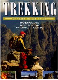 Trekking : Wandern in der Natur. Tourenauswahl. Die Ausrüstung. Unterwegs im Gelände. Trekking : Wandern in der Natur. Tourenauswahl. Die Ausrüstung. Unterwegs im Gelände.