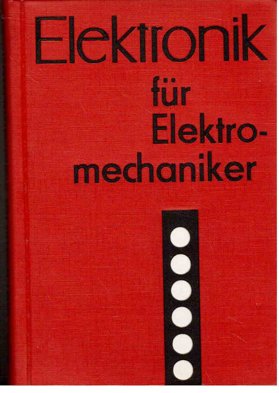 Elektronik für Elektromechaniker : Ein Handbuch Elektronik für Elektromechaniker : Ein Handbuch