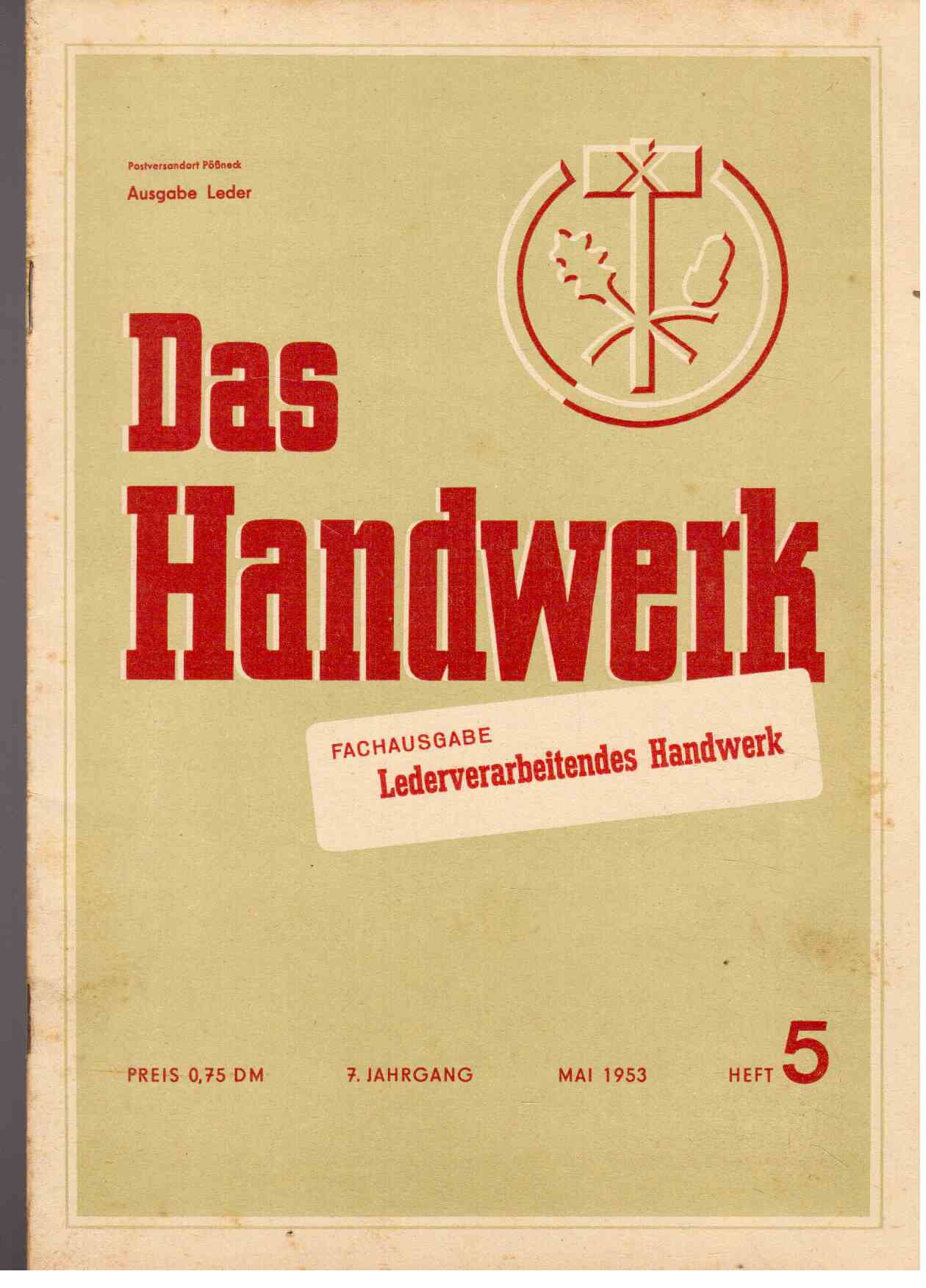 Das Handwerk. Fachausgabe : Lederverarbeitendes Handwerk. 7. Jahrgang, Mai 1953, Heft 5 Das Handwerk. Fachausgabe : Lederverarbeitendes Handwerk. 7. Jahrgang, Mai 1953, Heft 5