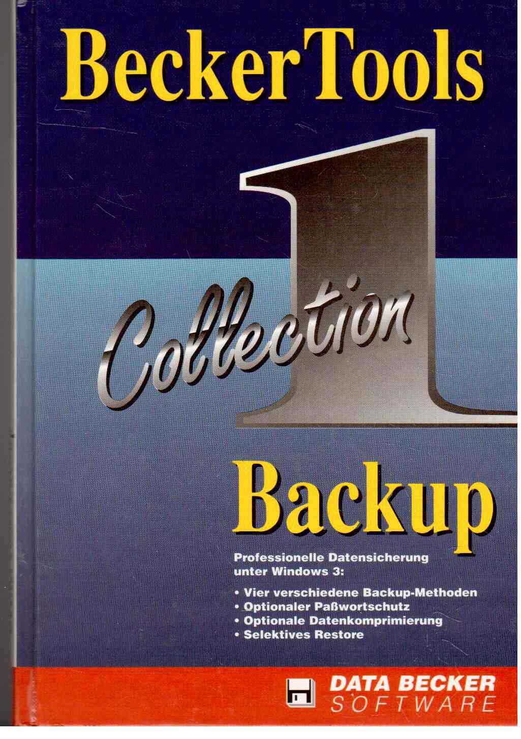 Becker Tools : 1 Collection Backup. Professionelle Datensicherung unter Windows 3 Becker Tools : 1 Collection Backup. Professionelle Datensicherung unter Windows 3