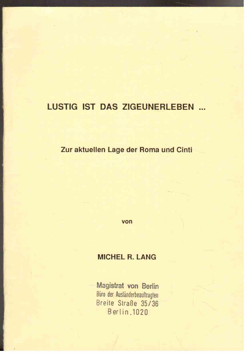 Lustig ist das Zigeunerleben : Zur aktuellen Lage der Roma und Cinti
