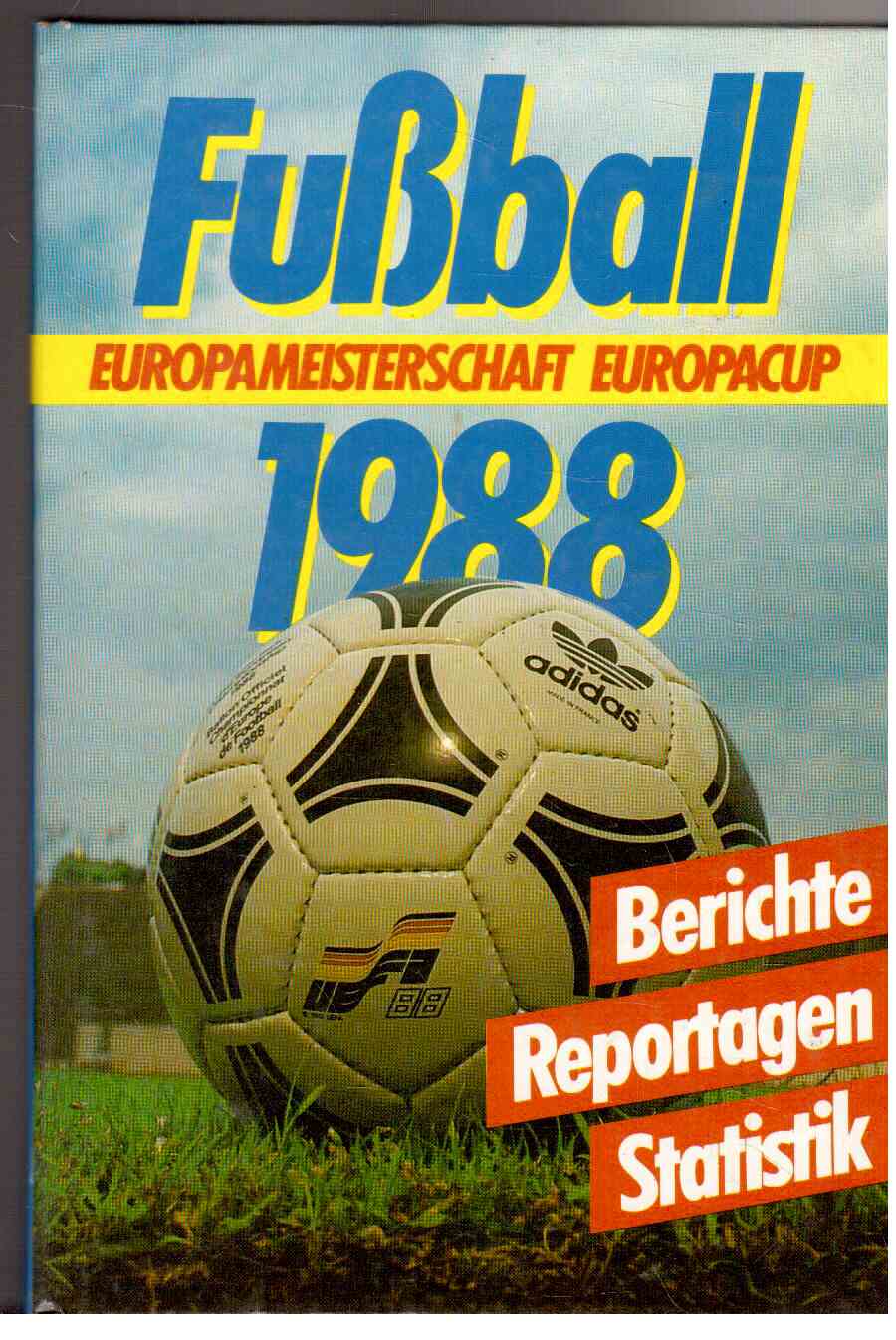 Fussball 1988 : Europameisterschaft, Europacup , Berichte, Reportagen, Statistik Fussball 1988 : Europameisterschaft, Europacup , Berichte, Reportagen, Statistik