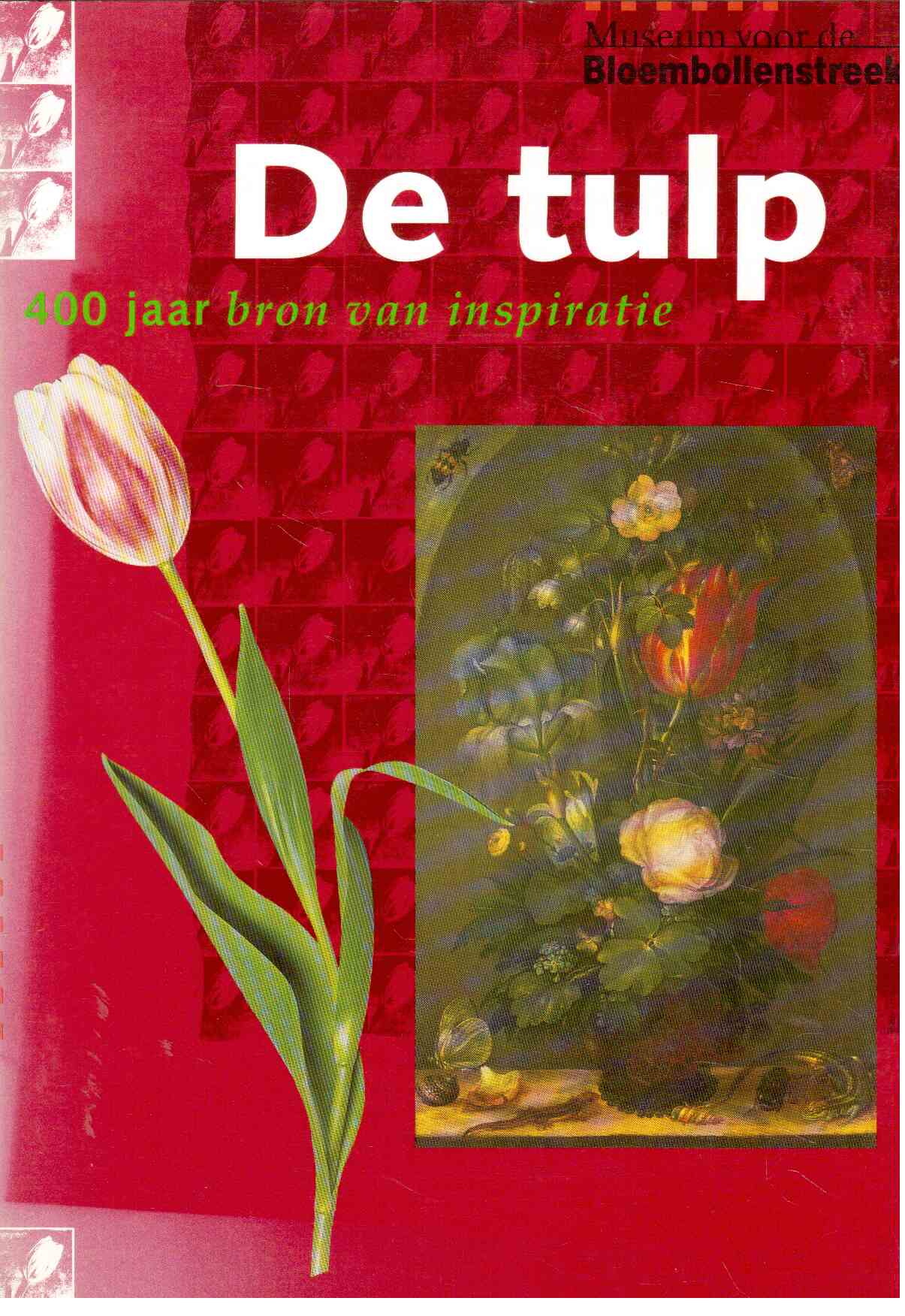 De tulp : 400 jaar bron von inspiratie De tulp : 400 jaar bron von inspiratie