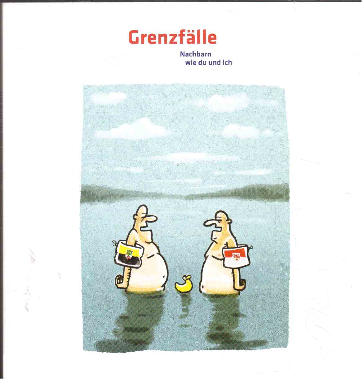 Grenzfälle: Nachbarn wie du und ich Grenzfälle: Nachbarn wie du und ich