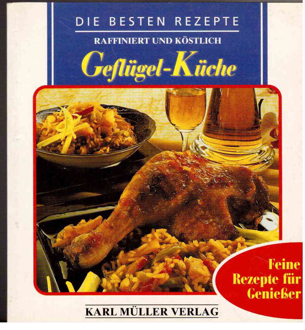 Geflügel-Küche : Feine Rezepte für Genießer Geflügel-Küche : Feine Rezepte für Genießer