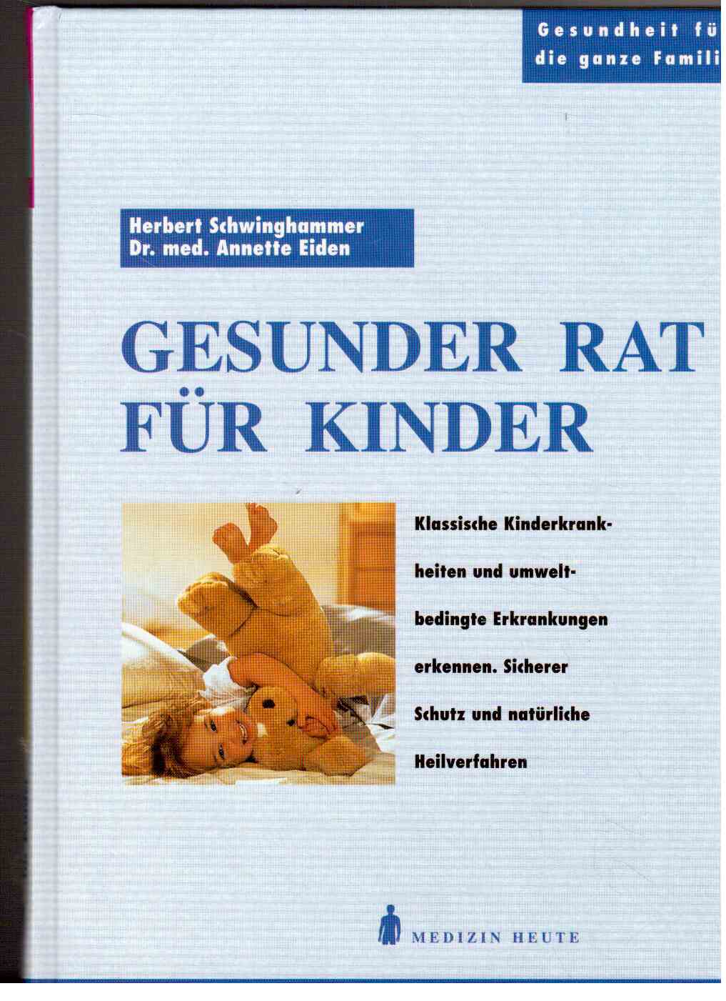 Gesunder Rat für Kinder : Klassische Kinderkranheiten und umweltbedingte Erkrankungen erkennen. Gesunder Rat für Kinder : Klassische Kinderkranheiten und umweltbedingte Erkrankungen erkennen.