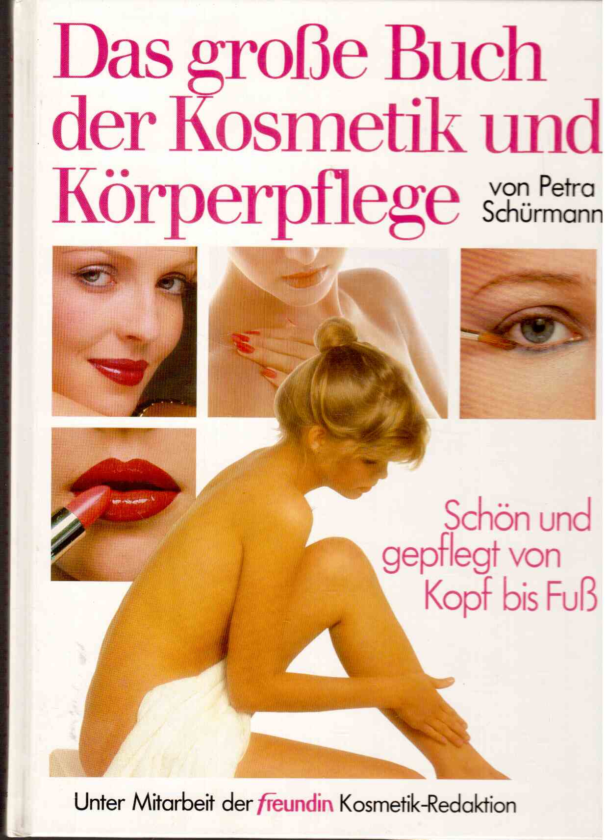 Das große Buch der Kosmetik und Körperpflege Das große Buch der Kosmetik und Körperpflege
