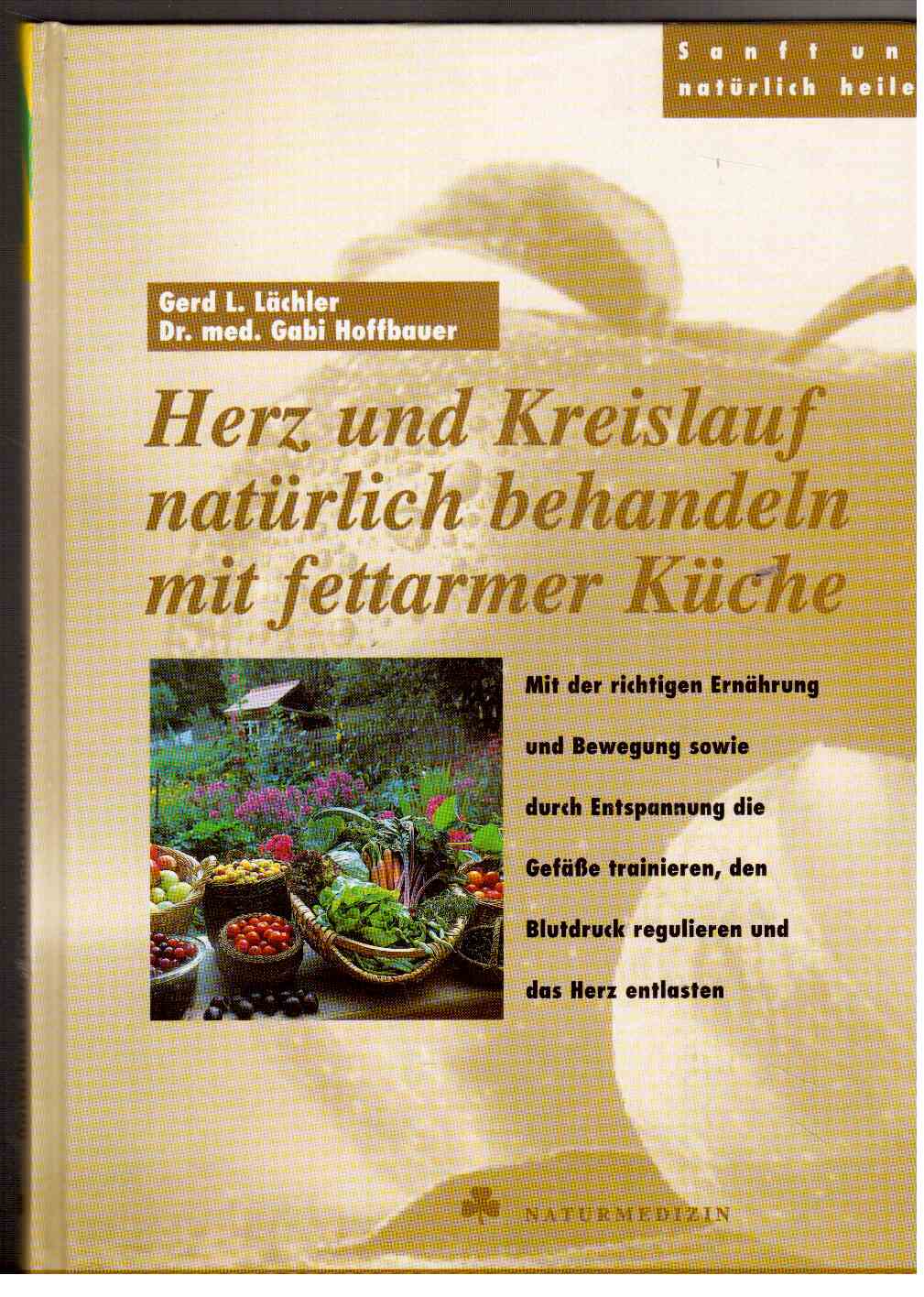 Herz und Kreislauf natürlich behandeln mit fettarmer Küche Herz und Kreislauf natürlich behandeln mit fettarmer Küche