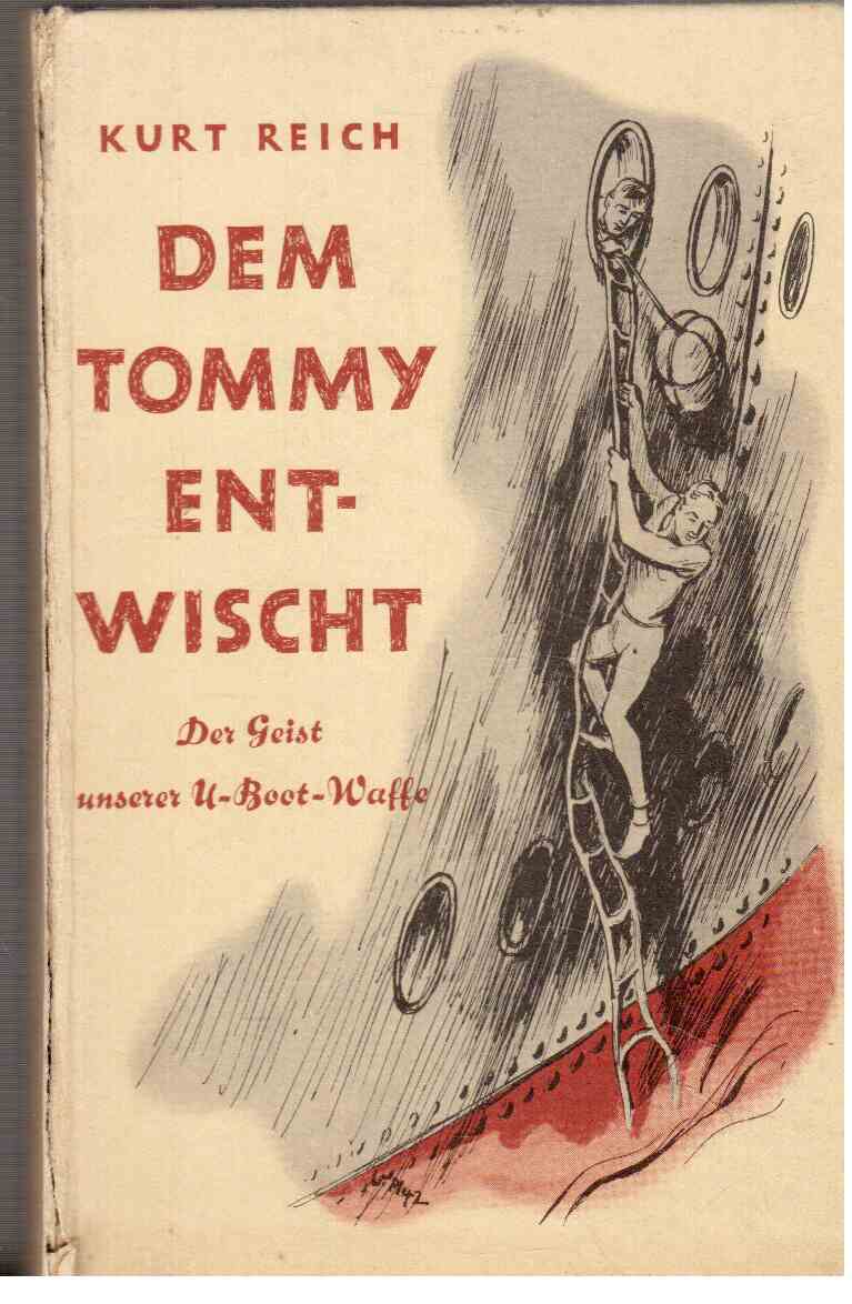 Dem Tommy entwischt : Der Geist unserer U-Boot-Waffe Dem Tommy entwischt : Der Geist unserer U-Boot-Waffe