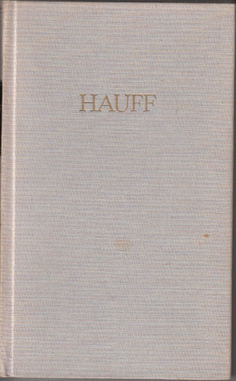 Hauffs Werke in zwei Bänden. Zweiter Band : Märchen Hauffs Werke in zwei Bänden. Zweiter Band : Märchen