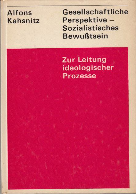 Gesellschaftliche Perspektive - Sozialistisches Bewußtsein : Zur Leitung ideologischer Prozesse.