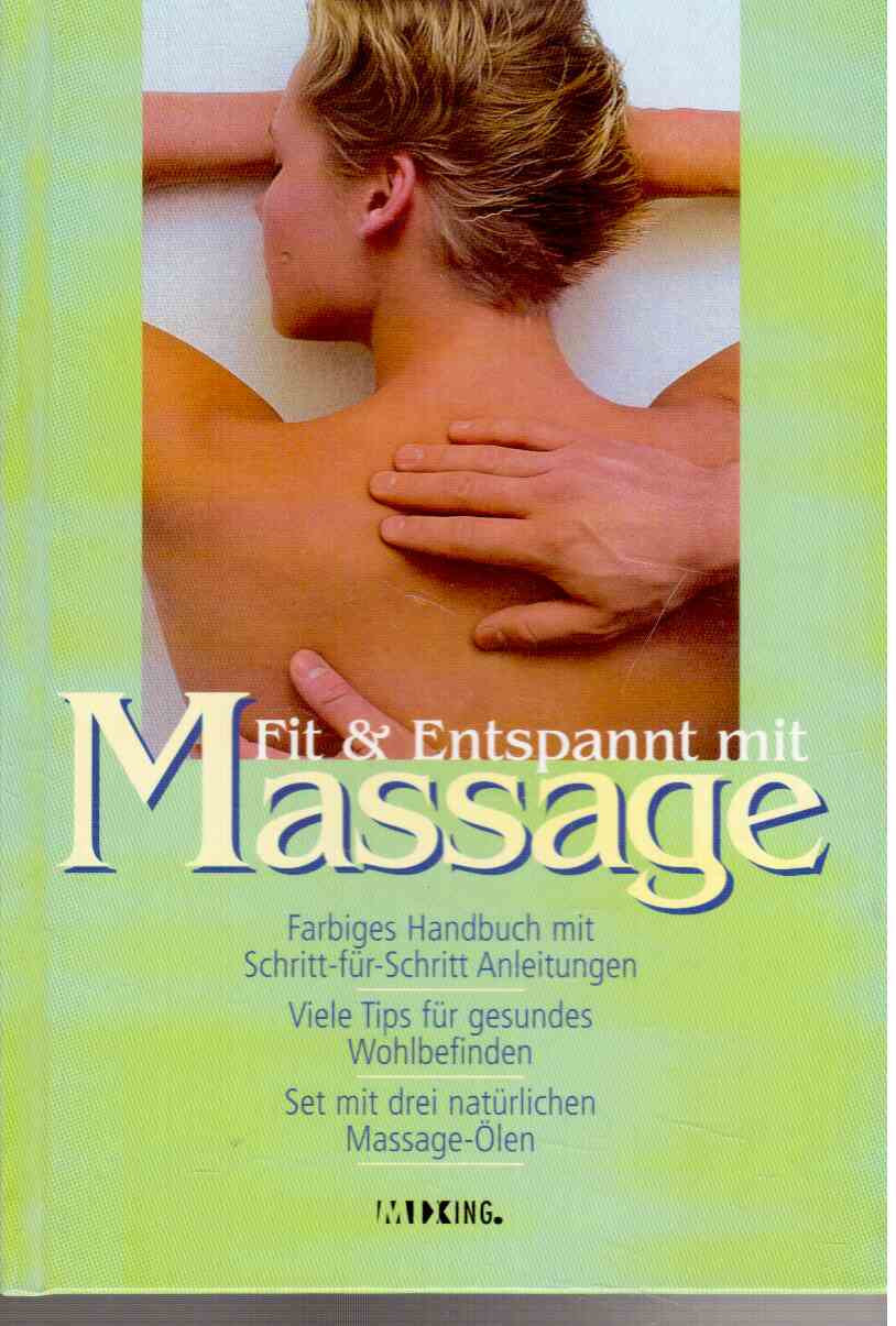 Fit & entspannt mit Massage : Farbiges Handbuch mit Schritt-für-Schritt Anleitungen. Viele Tips für gesundes Wohlbefinden. Fit & entspannt mit Massage : Farbiges Handbuch mit Schritt-für-Schritt Anleitungen. Viele Tips für gesundes Wohlbefinden.