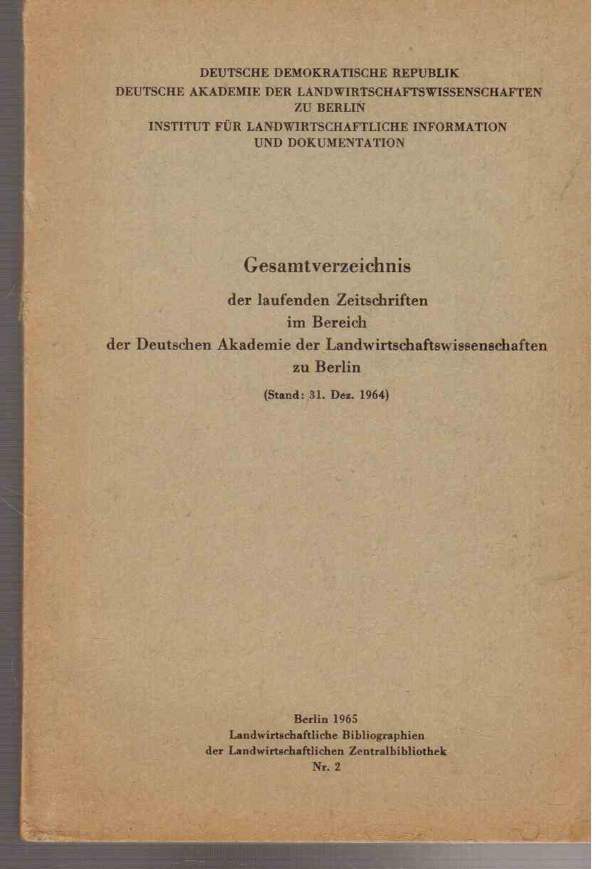 Gesamtverzeichnis der laufenden Zeitschriften im Bereich der Deutschen Akademie der Landwirtschaftswissenschaften zu Berlin Gesamtverzeichnis der laufenden Zeitschriften im Bereich der Deutschen Akademie der Landwirtschaftswissenschaften zu Berlin