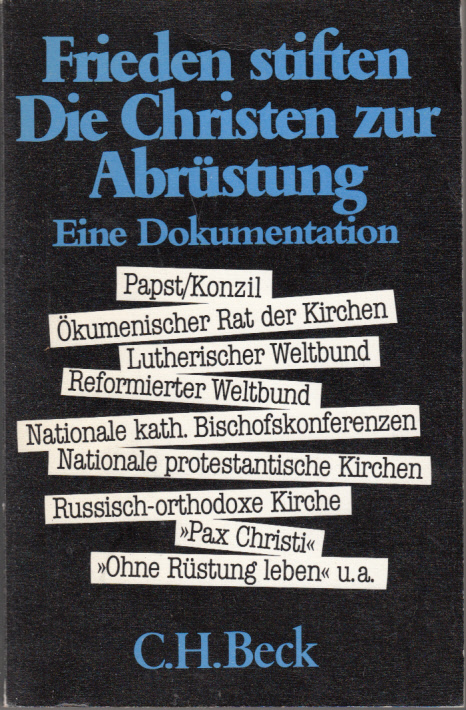 Frieden stiften - Die Christen zur Abrüstung - Eine Dokumentation