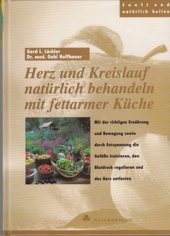 Herz und Kreislauf natürlich behandeln mit fettarmer Küche Herz und Kreislauf natürlich behandeln mit fettarmer Küche