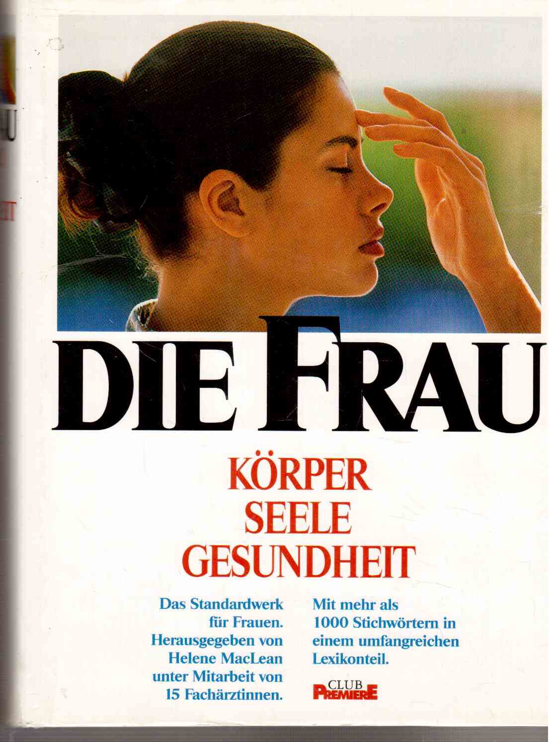 Die Frau. Körper - Seele - Gesundheit. Die Frau. Körper - Seele - Gesundheit.